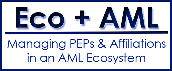 Crucial PEP and Affiliation features in AML Ecosystem software solution for best AML Compliance