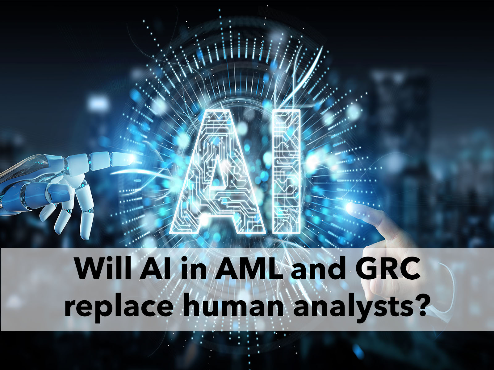 This illustration shows the letters "AI" with a robot hand on one side and a human hand on the other. The purpose is to illustrate an article on why AI in AML Compliance will not replace human analysts.