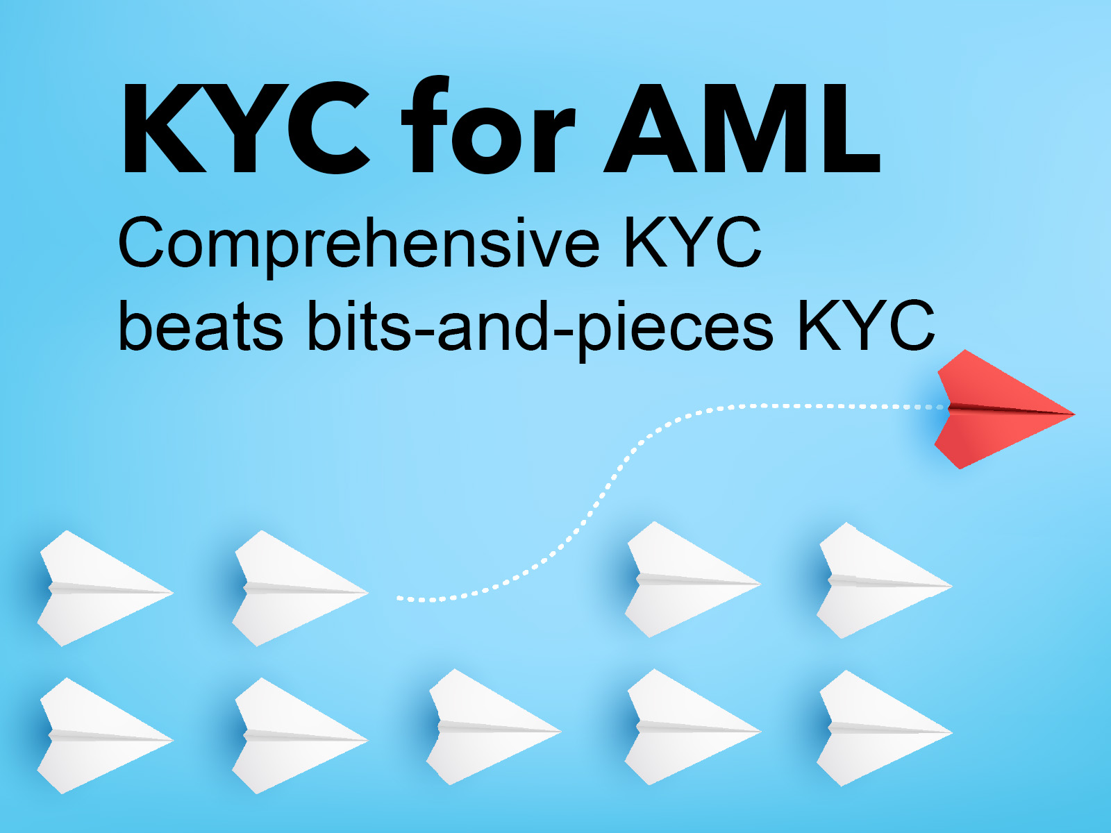 Art shows blue field on which there is black text, and two rows of paper airplanes with one red paper airplane leaving the formation to fly its own route ahead of the others. This illustrates a story about comprehensive KYC for AML Compliance. KYC software for AML should have comprehensive features--not half-baked KYC.