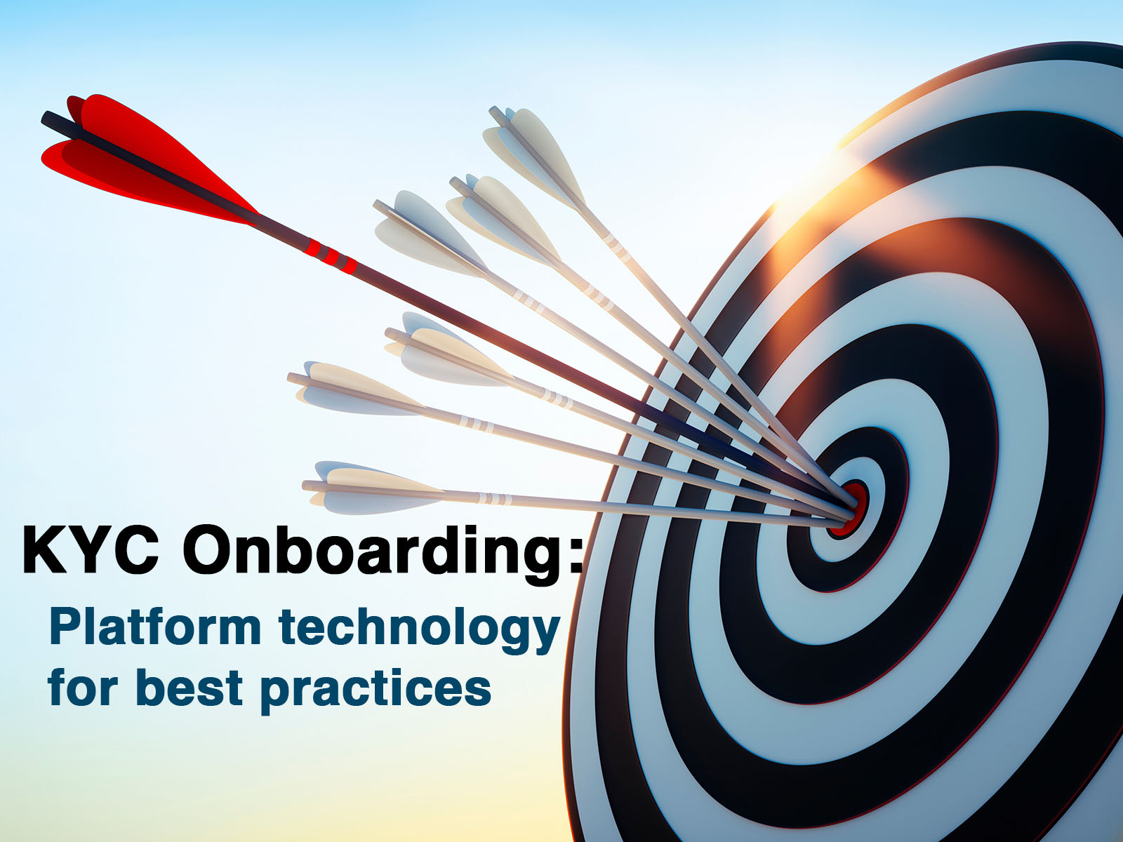 Image shows a a black and white archery target with arrows filling the bullseye. Text overlay "KYC Onboarding: Platform technology for best practices." RegTech AML Platform makes possible best practices in KYC Onboarding, KYC/AML, AML Compliance and more. 