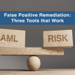Three keys to false positive remediation in AML/CTF Compliance