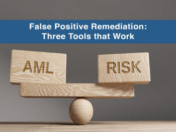 Three keys to false positive remediation in AML/CTF Compliance