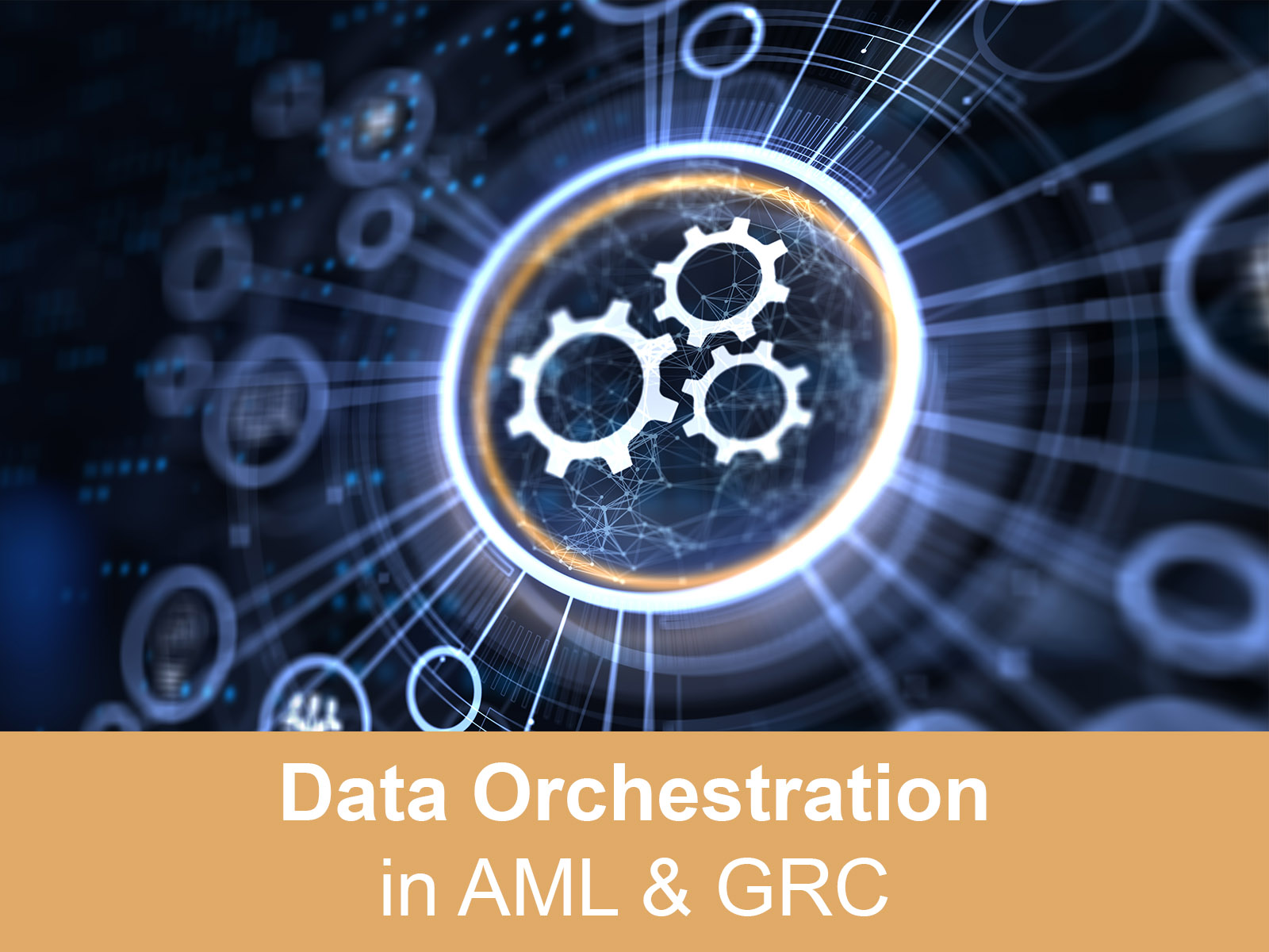 Art shows a tech-concept circle with cogs and with rays radiating out to data icons. Text: Data Orchestration in AML & GRC.