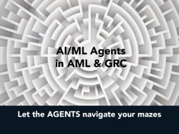 AI/ML Agents in AML & GRC: Major advances will transform Compliance