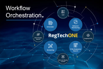 The Power of Workflow Orchestration in AML Compliance: How RegTechONE® is setting the new standard