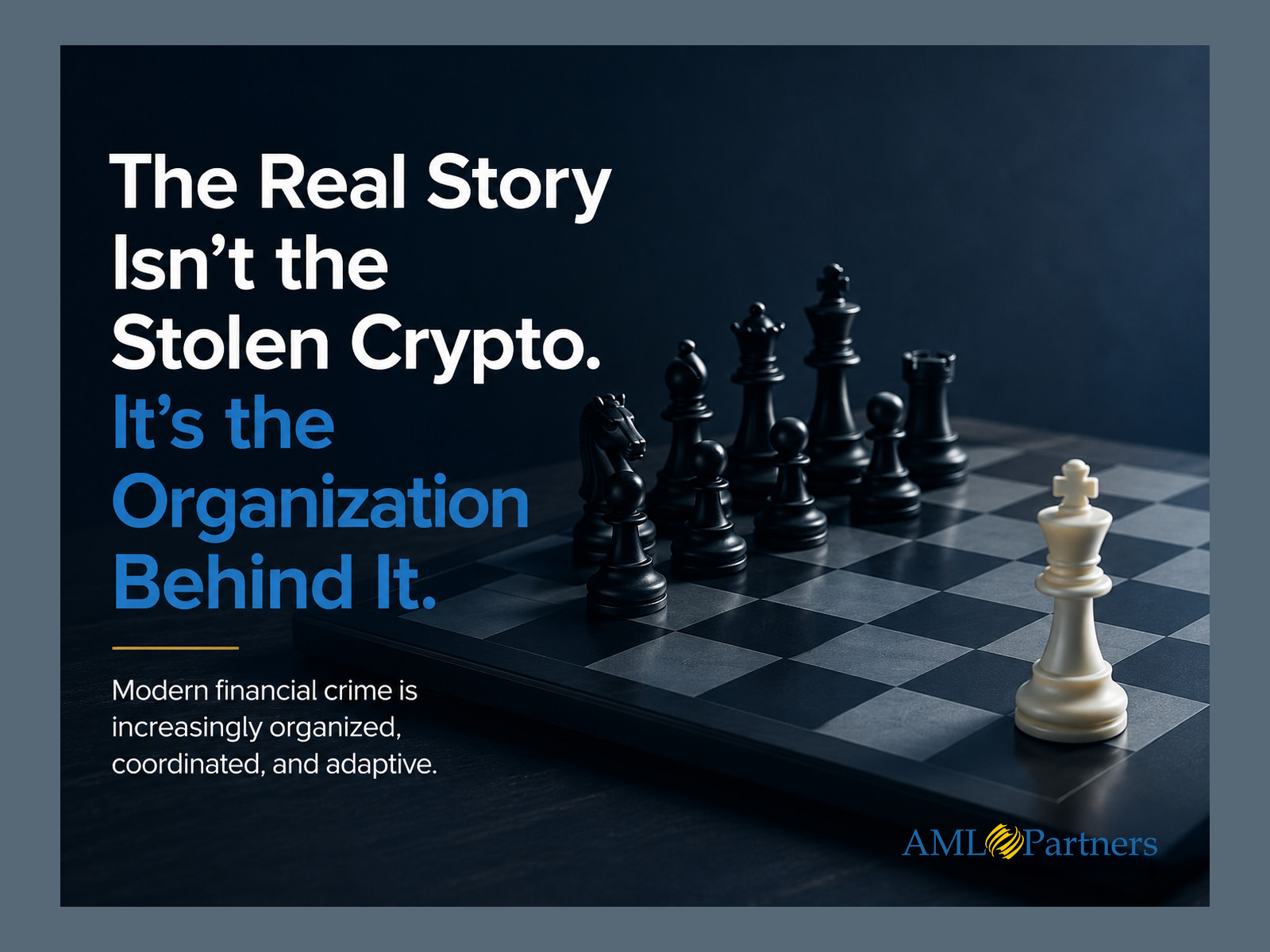 Image shows a chess board with black pieces and a white piece. It's a metaphor for organization levels of crypto financial crime organizations.